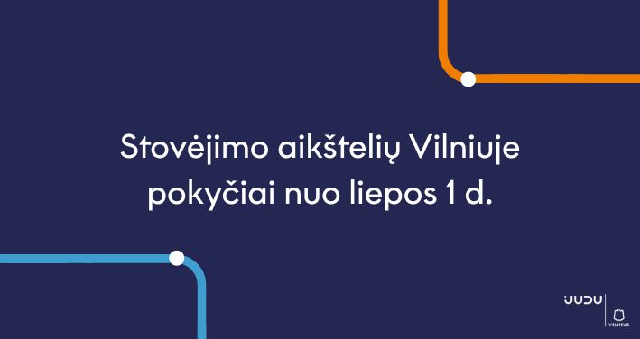 Stovėjimo aikštelių pokyčiai nuo liepos 1 d.